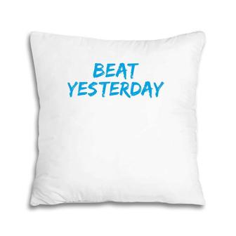 Beat Yesterday - Inspirational Gym Workout Motivating Pillow | Mazezy