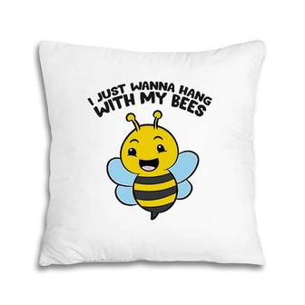 Beekeeper I Just Wanna Hang With My Bees Pillow | Mazezy