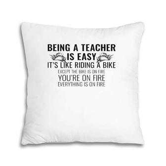 Being A Teacher Is Easy It's Like Riding A Bike - Funny Gift Pillow | Mazezy