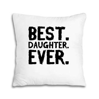 Best Daughter Ever Funny Pillow | Mazezy
