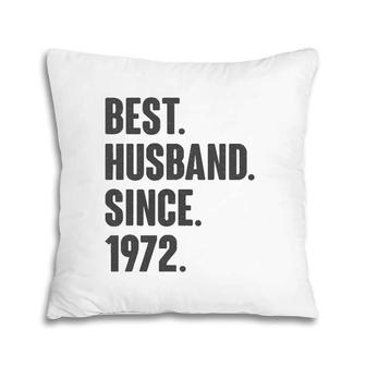 Best Husband Since 1972 49Th Wedding Anniversary Gift Him Pillow | Mazezy