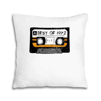 Best Of 1972 50Th Birthday Party Gift Pillow | Mazezy