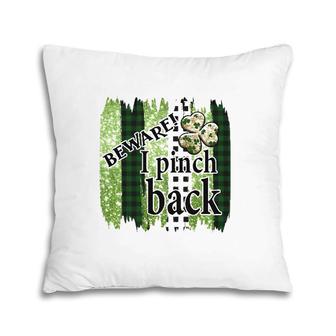 'Beware I Pinch Back' Funny St Patrick's Day Slogan Pillow | Mazezy