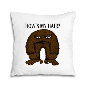Bigfoot Hair Salon Hairdresser How's My Hair Pillow | Mazezy