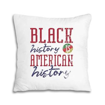 Black History Is American History Black History Month Pillow | Mazezy