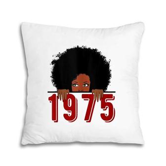 Black Queen Born In 1975 46Th Awesome Birthday Gifts Pillow | Mazezy