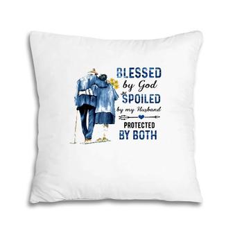 Blessed By God Spoiled By My Husband Protected By Both Christian Wife Elderly Couple Pillow | Mazezy