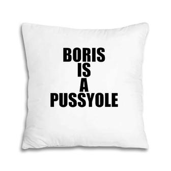 Boris Is A Pussyole Funny Name Personalized Pillow | Mazezy