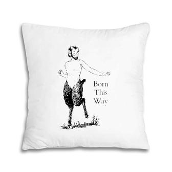 Born This Way Satyr Faun Renaissance Goat Man Pillow | Mazezy