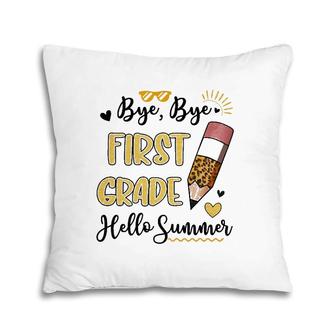 Bye Bye First Grade Hello Summer Funny Student Teacher Pillow | Mazezy