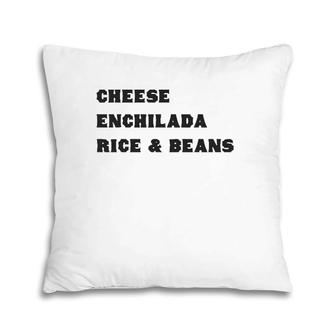 Cheese Enchilada Rice & Beans- Mexican Food Favorite Tee Pillow | Mazezy