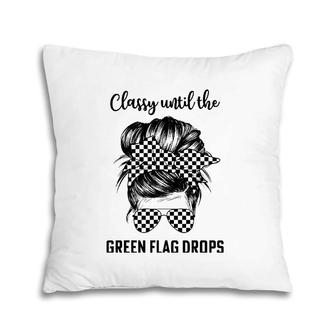 Classy Until The Green Flag Drops Dirt Track Racing Cool Pillow | Mazezy