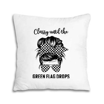 Classy Until The Green Flag Drops Dirt Track Racing Pillow | Mazezy