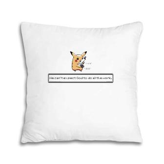 Click Click We Can't Expect God To Do All The Work Pillow | Mazezy UK