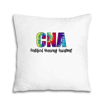 Cna Tie Dye Certified Nursing Assistant Nurse Gift Pillow | Mazezy
