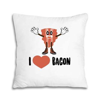 Cool I Love Bacon Gift Funny Smoked Pork Eater Foodie Fan Pillow | Mazezy