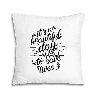 Cool It's A Beautiful Day To Save Lives - Nurse Gift Pillow | Mazezy AU