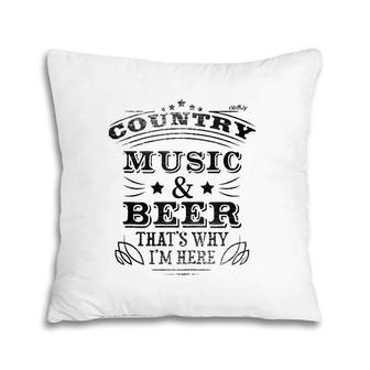 Country Music And Beer That's Why I'm Here S Women Pillow | Mazezy