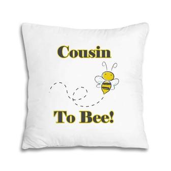 Cousin To Bee Pregnancy Announcement Pillow | Mazezy