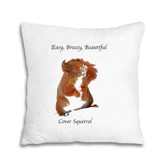 Cover Squirrel Meme Easy Breezy Beautiful Pillow | Mazezy UK