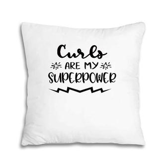 Curly Hair Curls Are My Superpower Funny Women's Design Pillow | Mazezy
