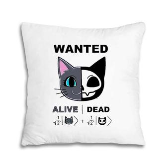 Cute Schrodinger's Cat Alive Dead Quantum Physics Mechanics Pillow