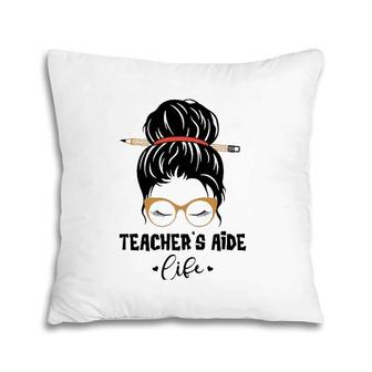 Cute Teacher's Aide Life Pencil Messy Bun Appreciation Gifts Pillow | Mazezy