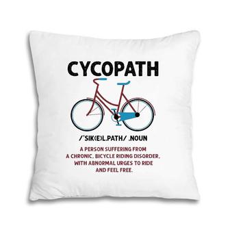 Cycopath Funny Bicycle Cyclist Lover Humor Cute Gift Pillow | Mazezy