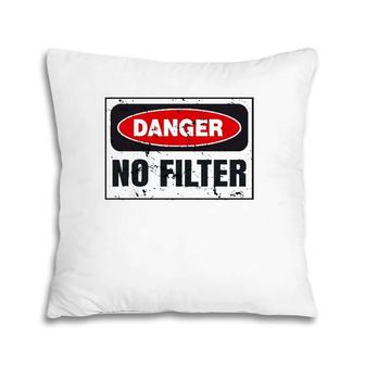 Danger No Filter Graphic, Funny Vintage Warning Sign Gift Pillow