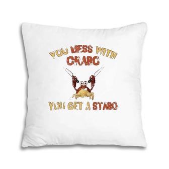 Dank Meme Crab Gifts Mess With Crabo You Get A Stabo Gift Pillow | Mazezy