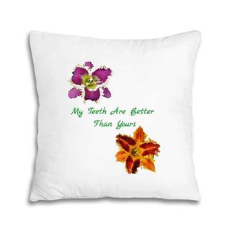 Daylily Lover My Teeth Are Better Than Yours Pillow | Mazezy