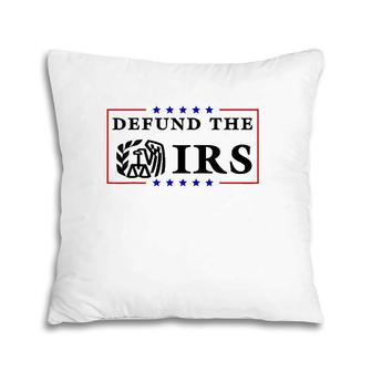 Defund The Irs Funny Humour Defund The Irs Pillow | Mazezy
