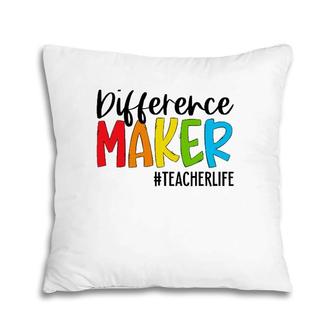 Difference Maker Teacher Life Funny Teacher Gifts Teaching Pillow | Mazezy
