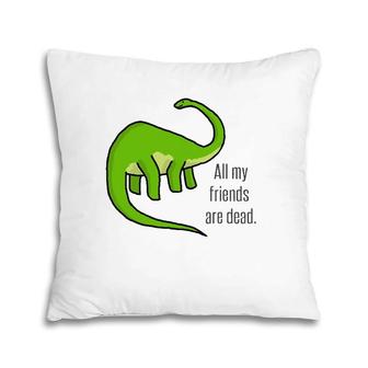 Dinosaur Jokes Funny Vintage All My Friends Are Dead Art Pillow | Mazezy