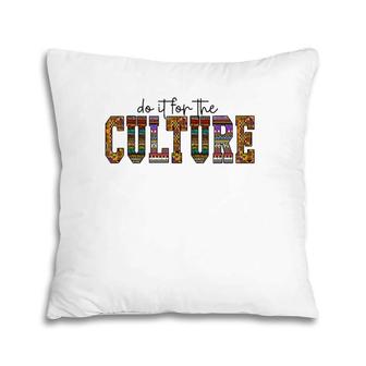 Do It For The Culture African American Black Pride Woman Men Pillow | Mazezy CA
