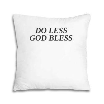 Do Less God Bless Vintage Pillow