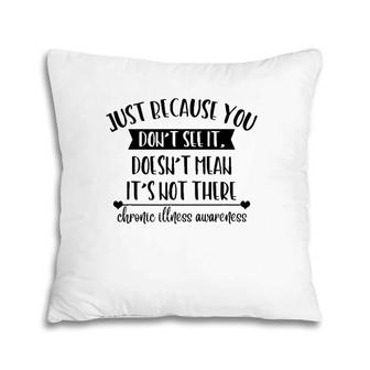 Doesn't Mean It's Not Be There Chronic Illness Awareness Pillow | Mazezy UK