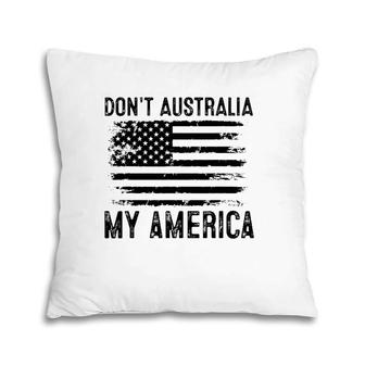 Don't Australia My America Usa Vinatage Pillow | Mazezy