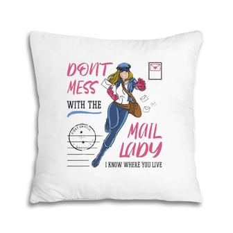 Don't Mess With The Mail Lady Design For Postal Worker Pillow | Mazezy
