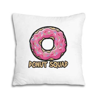 Donut Squad Funny Tasty Lover Fast Food Cafe Truck Gift Pillow | Mazezy