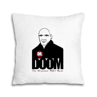 Dr Doom The Stephanie Miller Show Pillow | Mazezy