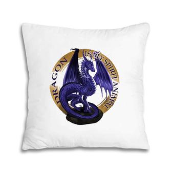 Dragon Is My Spirit Animal Fantasy Lover Pillow | Mazezy