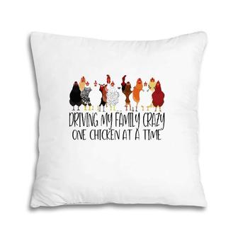 Driving My Family Crazy One Chicken At A Time Funny Pillow | Mazezy
