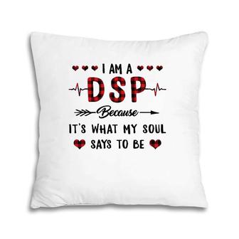 Dsp Because It's What My Soul Says To Be Buffalo Plaid Nurse Pillow | Mazezy