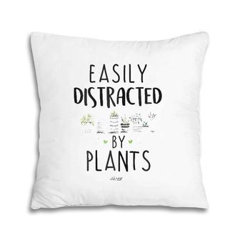 Easily Distracted By Plants Funny Cute Plants Pillow | Mazezy