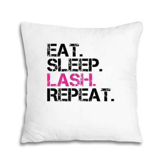 Eat Sleep Lash Repeat Lash Tech Lash Lash Artist Pillow | Mazezy