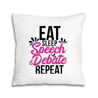 Eat Sleep Speech & Debate Repeat Motivational Gift Ace062a Pillow | Mazezy