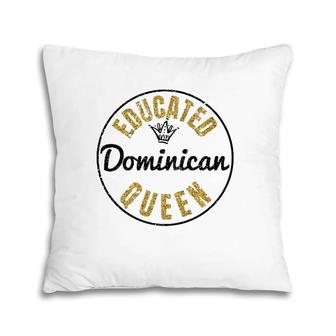 Educated Dominican Queen, Dominican Republic Pillow | Mazezy