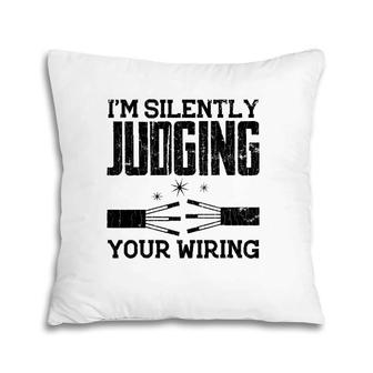 Electrician Funny I'm Silently Judging Your Wiring Graphic Pillow | Mazezy