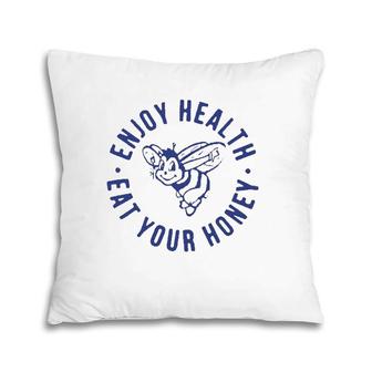 Enjoy Health Eat Your Honey Funny Pillow | Mazezy